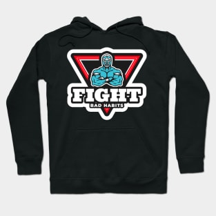 Fight Bad Habits Hoodie